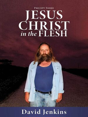 cover image of Precept three;  Jesus Christ In the Flesh
